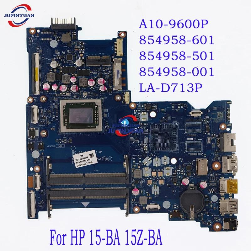 HP 15-BA 15Z-BA  Ʈ , A10-9600P 854958-601 854958-501 854958-001 LA-D713P κ